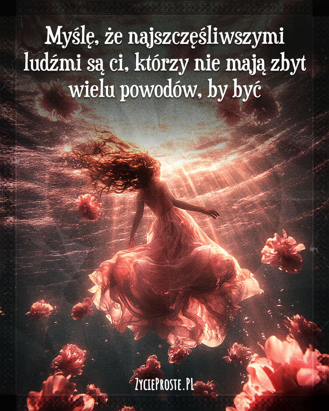 Myślę, że najszczęśliwszymi ludźmi są ci, którzy nie mają zbyt wielu powodów, by być nieszczęśliwymi.
